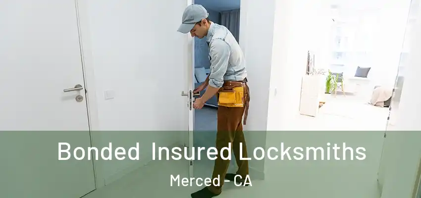  Bonded Insured Locksmiths Merced - CA