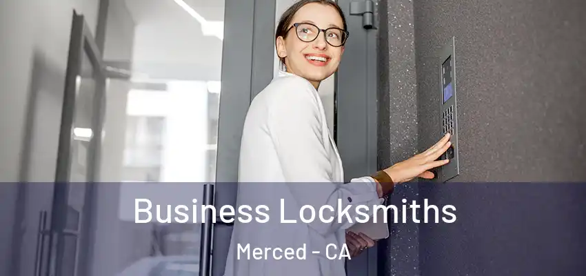  Business Locksmiths Merced - CA