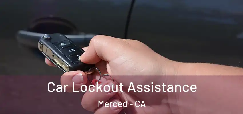  Car Lockout Assistance Merced - CA