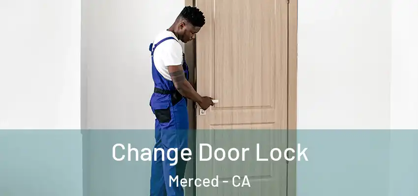  Change Door Lock Merced - CA