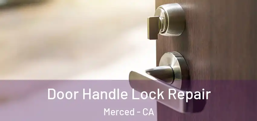 Door Handle Lock Repair Merced - CA