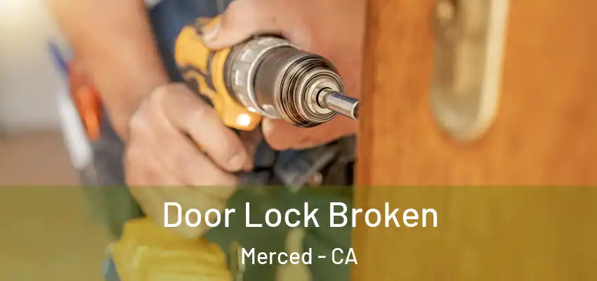  Door Lock Broken Merced - CA