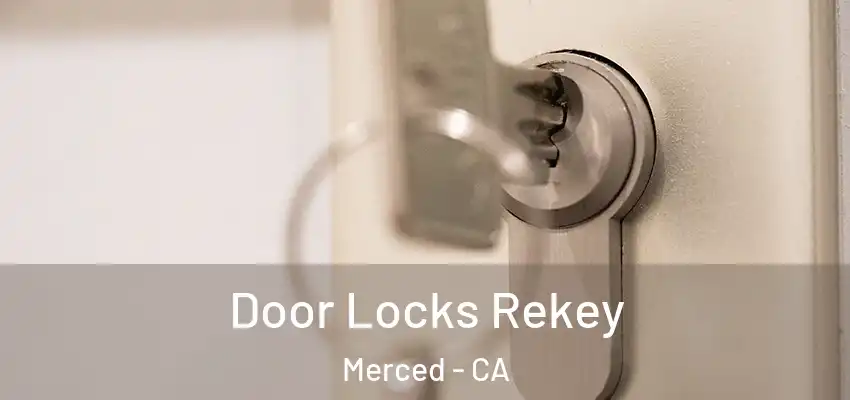  Door Locks Rekey Merced - CA