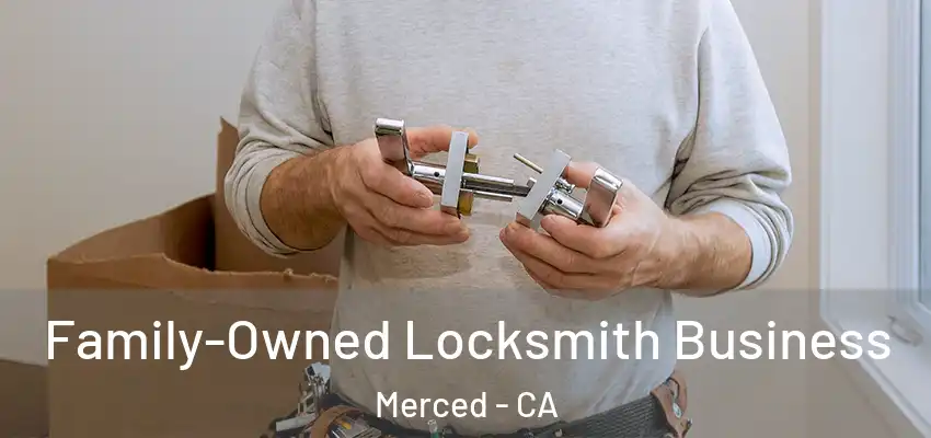  Family-Owned Locksmith Business Merced - CA