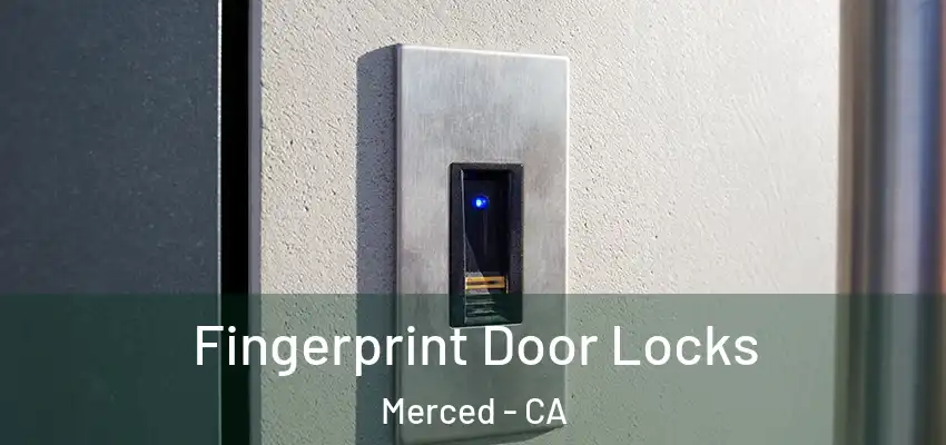  Fingerprint Door Locks Merced - CA
