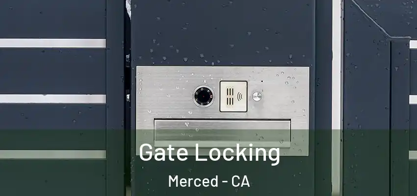  Gate Locking Merced - CA