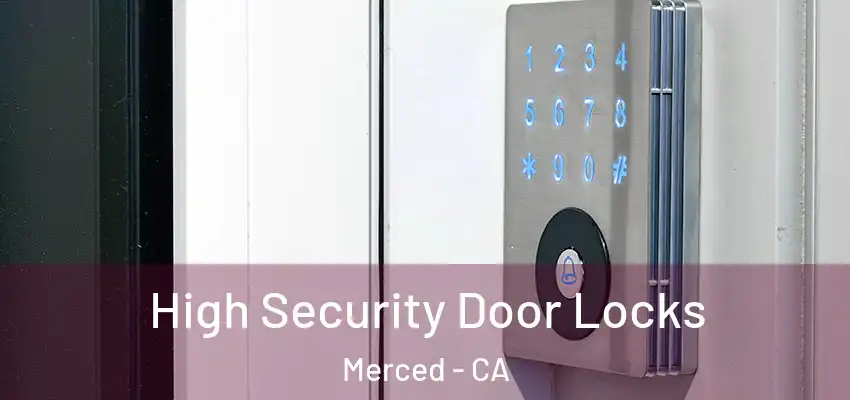  High Security Door Locks Merced - CA
