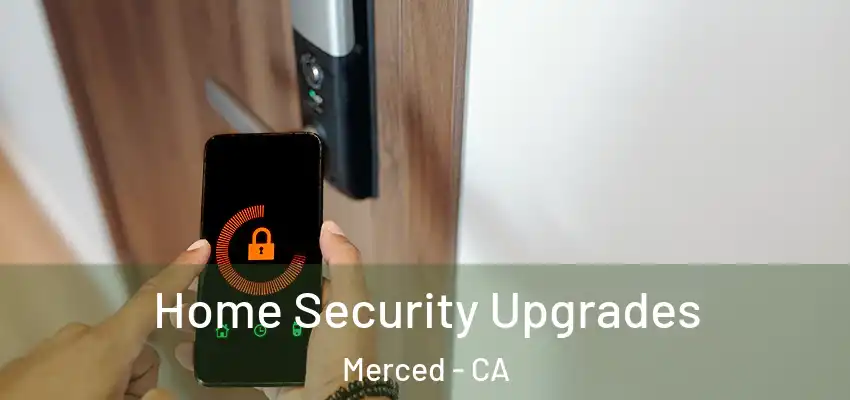  Home Security Upgrades Merced - CA
