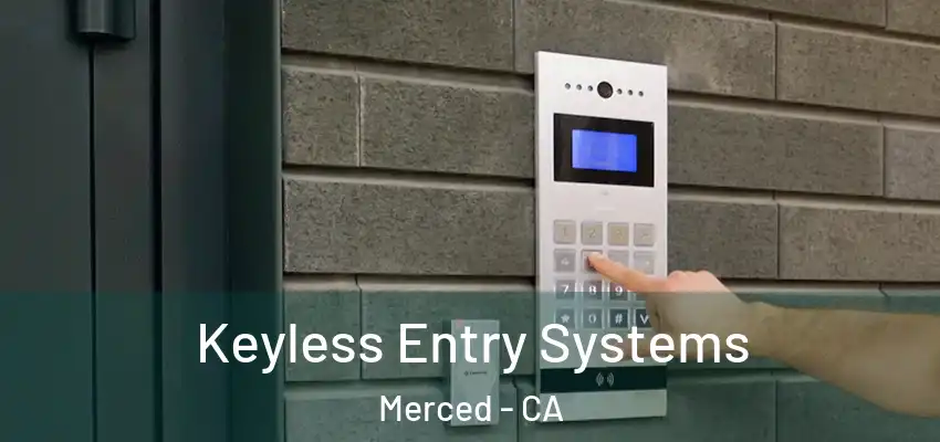  Keyless Entry Systems Merced - CA