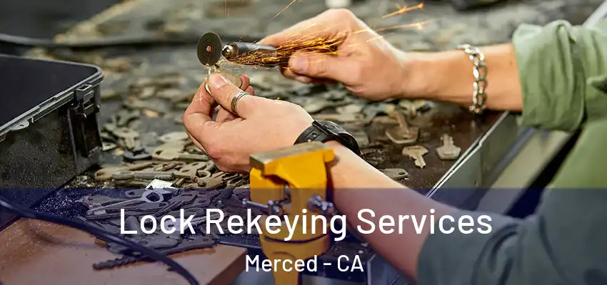  Lock Rekeying Services Merced - CA