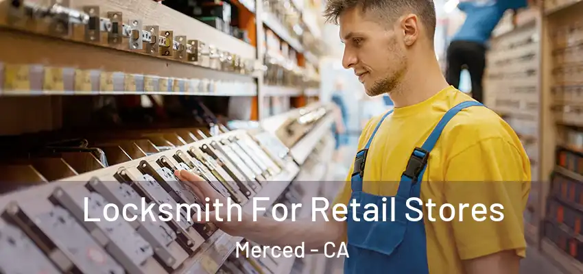  Locksmith For Retail Stores Merced - CA
