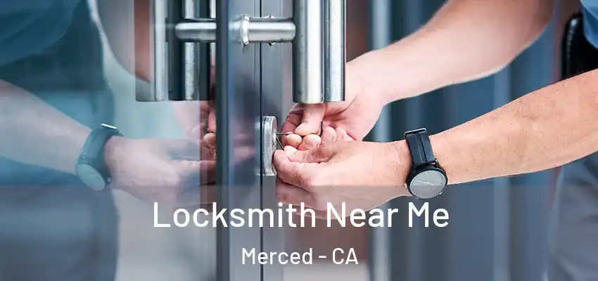  Locksmith Near Me Merced - CA
