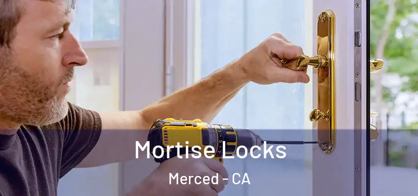  Mortise Locks Merced - CA