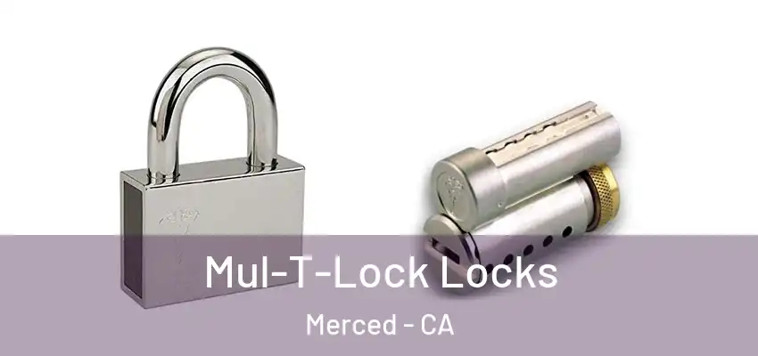  Mul-T-Lock Locks Merced - CA