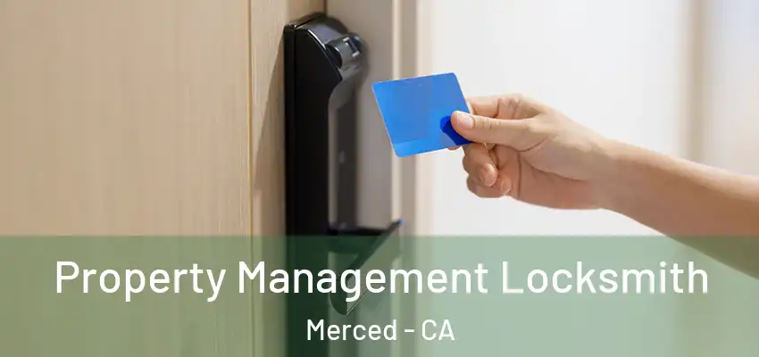  Property Management Locksmith Merced - CA
