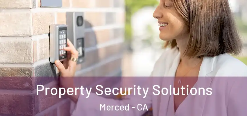  Property Security Solutions Merced - CA