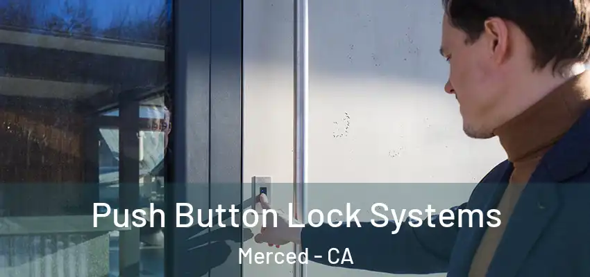  Push Button Lock Systems Merced - CA