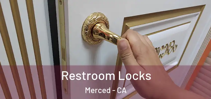  Restroom Locks Merced - CA
