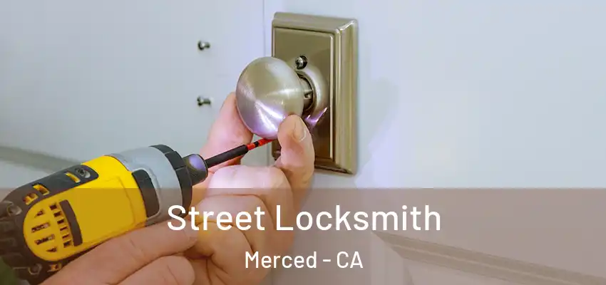  Street Locksmith Merced - CA